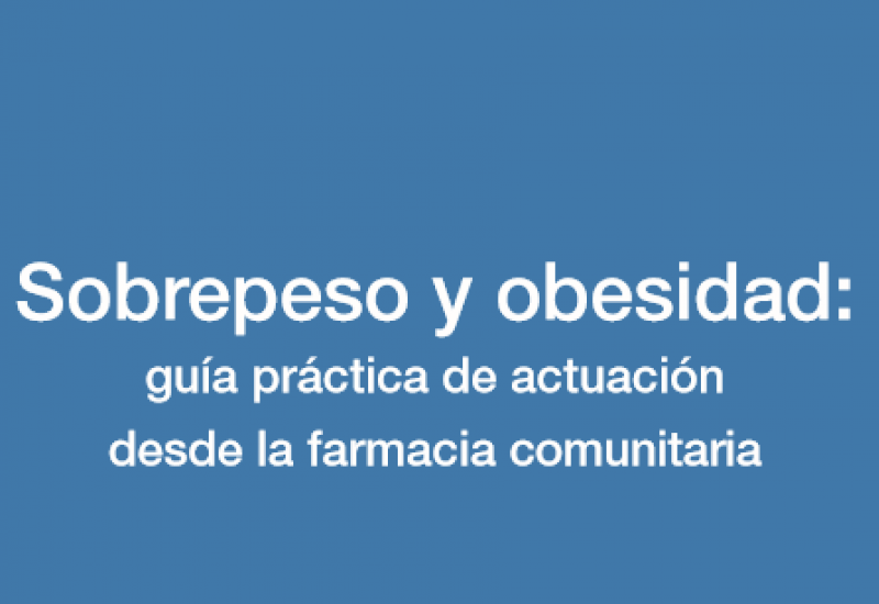 Sobrepeso y obesidad: guía práctica de actuación desde la farmacia comunitaria