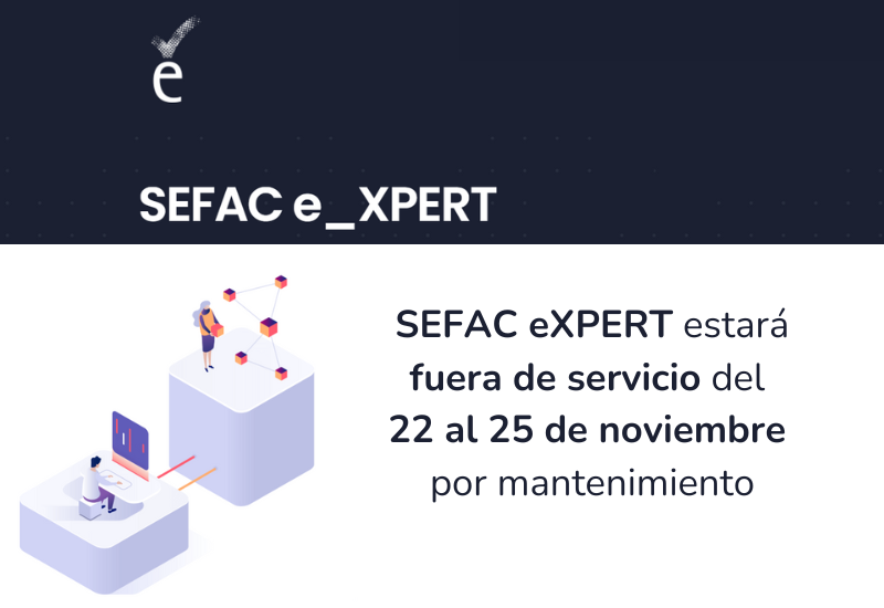 SEFAC eXPERT estará fuera de servicio del 22 al 25 de noviembre por mantenimiento