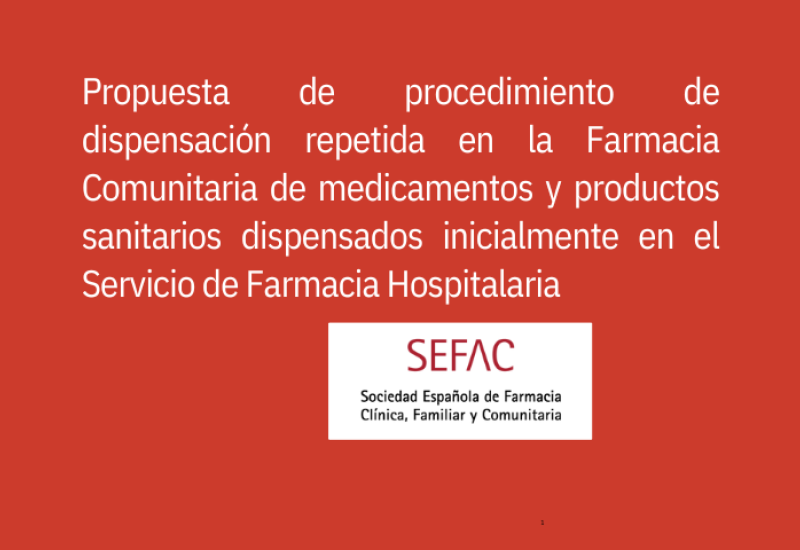 Propuesta de procedimiento de dispensación repetida en la Farmacia Comunitaria de medicamentos y productos sanitarios dispensados inicialmente en el Servicio de Farmacia Hospitalaria